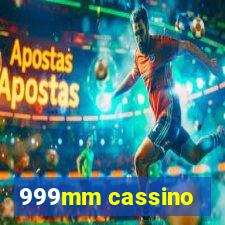 999mm cassino